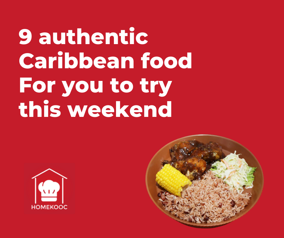 Authentic Caribbean Food - 9 Authentic Caribbean Food For You To Try This Weekend