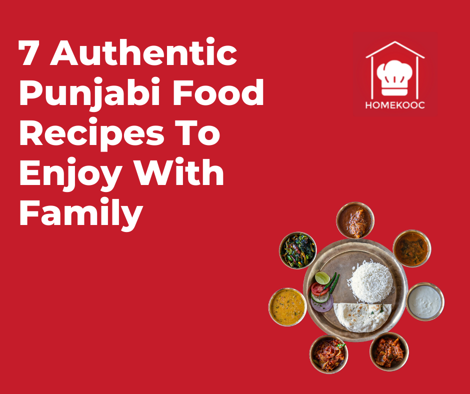 Authentic Punjabi food - 7 Authentic Punjabi Food Recipes To Enjoy With Family 