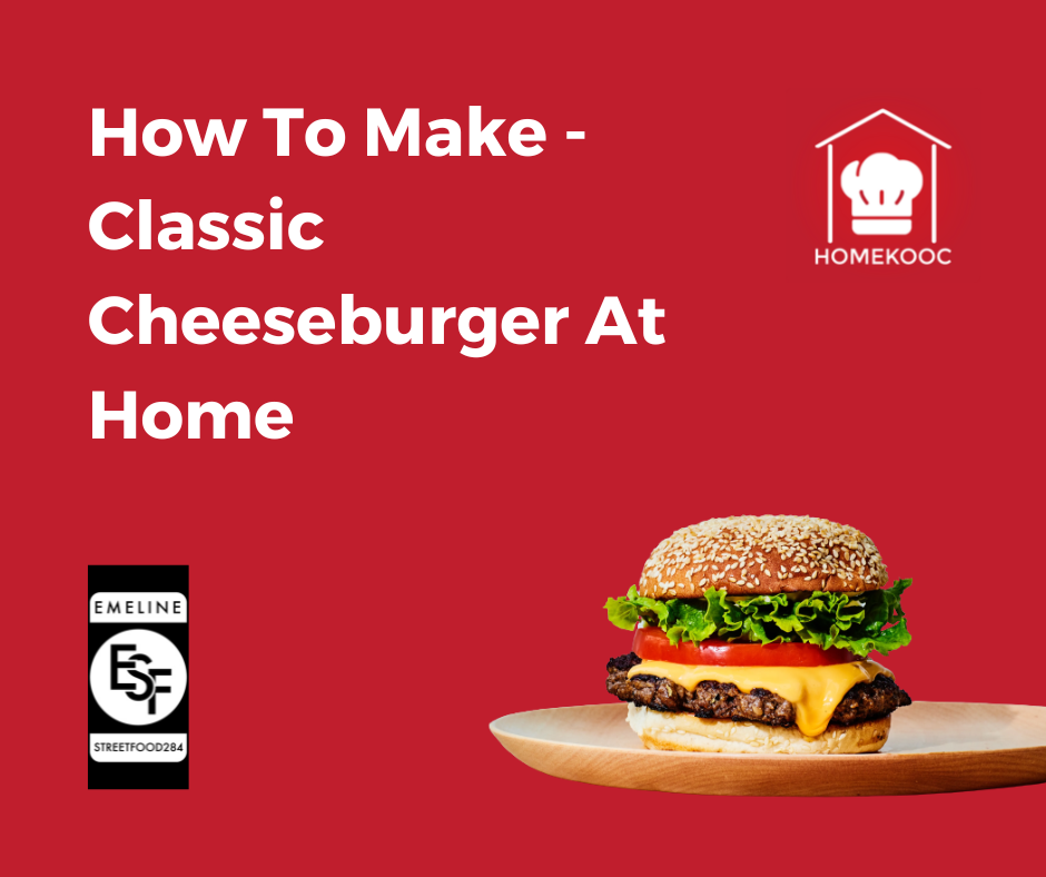 Classic Cheeseburger - How To Make Classic Cheeseburger Recipe At Home - Prohaska Bernard Pemberton