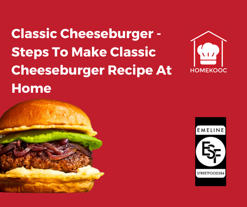 Classic Cheeseburger - How To Make Classic Cheeseburger Recipe At Home