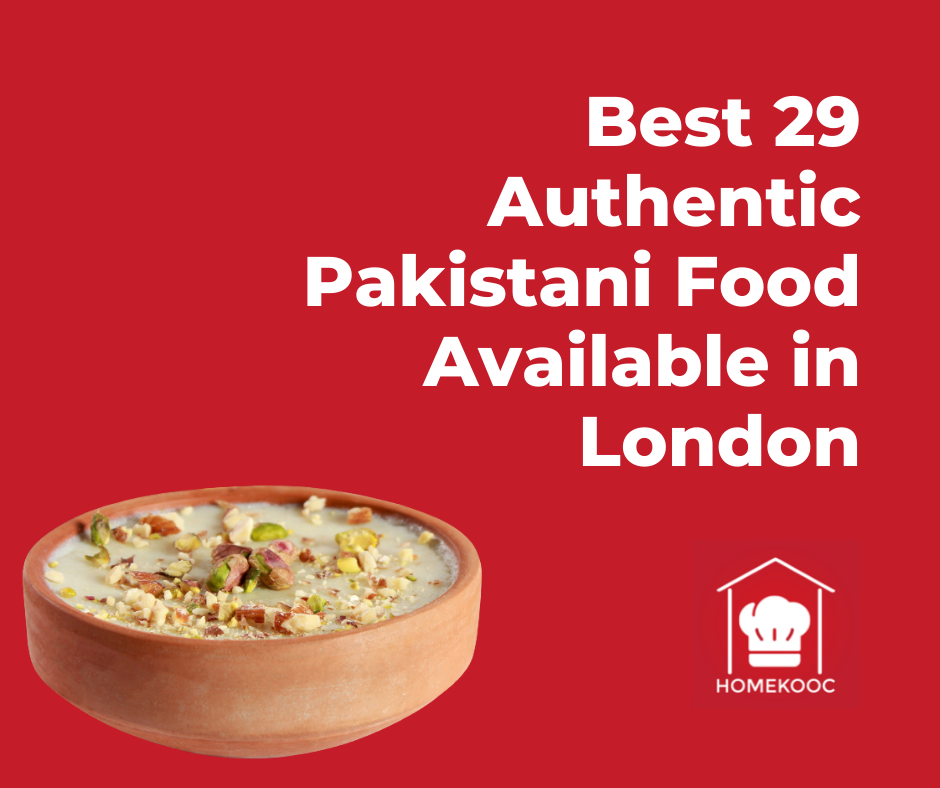 Authentic Pakistani Food - Best 29 Authentic Pakistani Food Available in London