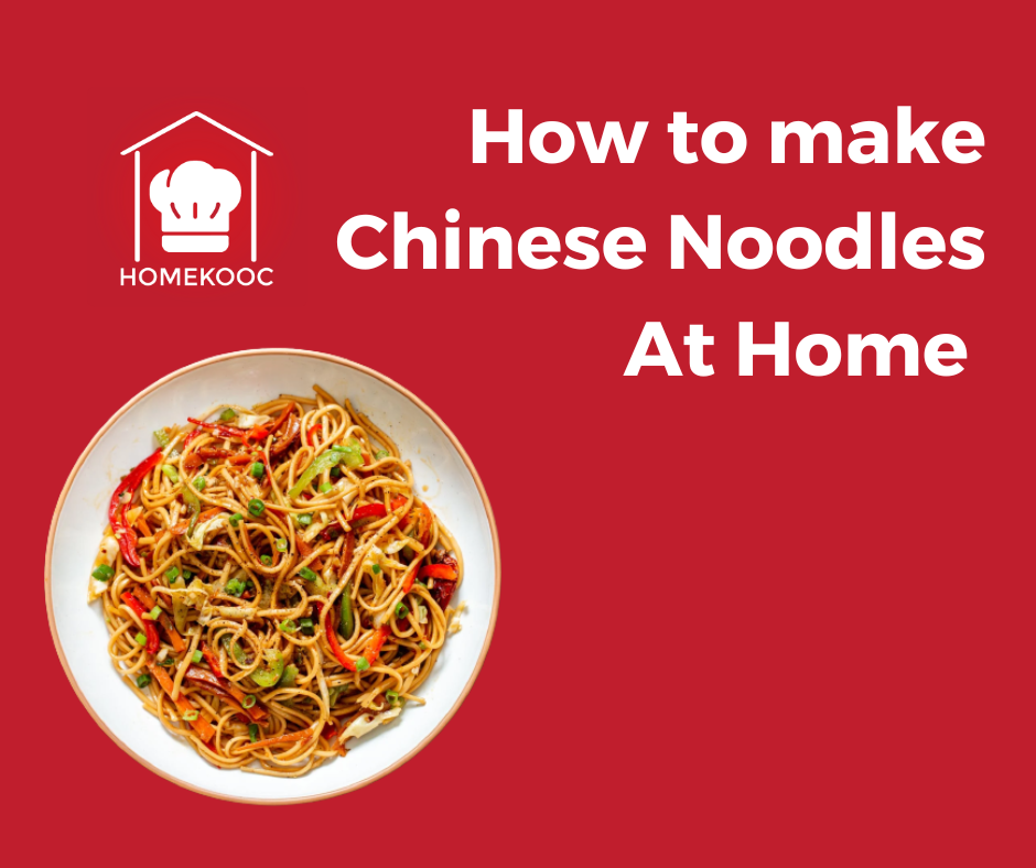 Homemade Chinese Noodles- How to make Chinese Noodles At Home